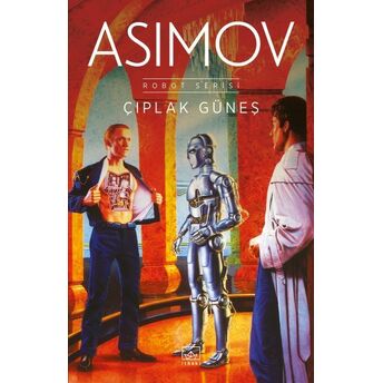 Çıplak Güneş - Robot Serisi 2. Kitap Isaac Asimov