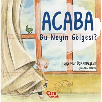 Çıra Çocuk Yayınları Acaba Bu Neyin Gölgesi? - Tuğçe Nur Üçkardeşler