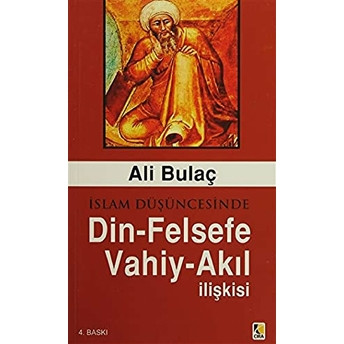 Çıra Yayınları Islam Düşüncesinde Din - Felsefe - Vahiy - Akıl Ilişkisi - Ali Bulaç - Çıra Yayınları