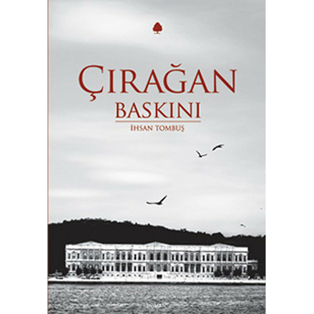 Çırağan Baskını Ihsan Tombuş