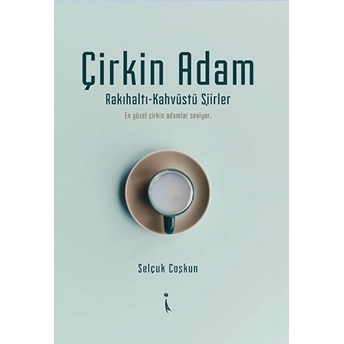 Çirkin Adam - Selçuk Coşkun