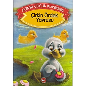 Çirkin Ördek Yavrusu (Düz Yazılı) / Dünya Çocuk Klasikleri Hans Christian Andersen