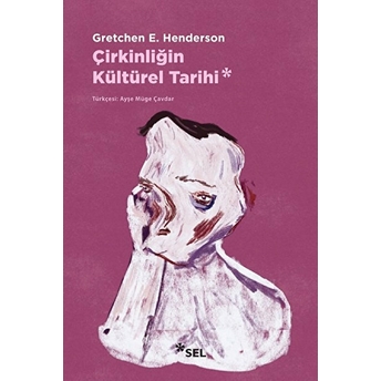 Çirkinliğin Kültürel Tarihi Gretchen E. Henderson