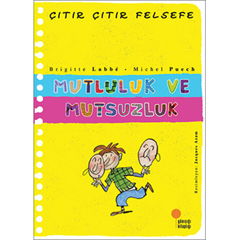 Çıtır Çıtır Felsefe 12 - Mutluluk Ve Mutsuzluk Brigitte Labbe