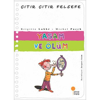 Çıtır Çıtır Felsefe 17 - Yaşam Ve Ölüm Brigitte Labbe