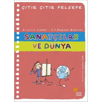 Çıtır Çıtır Felsefe 33 - Sanatçılar Ve Dünya Brigitte Labbé