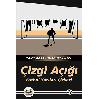 Çizgi Açığı Futbol Yazıları Çizileri Tanıl Bora