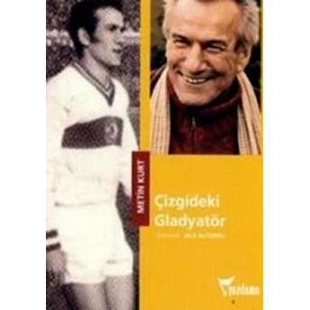 Çizgideki Gladyatör Metin Kurt