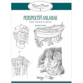 Çizim Sanatı 8 - Perspektifi Anlamak - Form, Derinlik Ve Mesafe - Giovanni Civardi