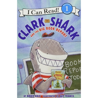 Clark The Shark And The Big Book Report Bruce Hale