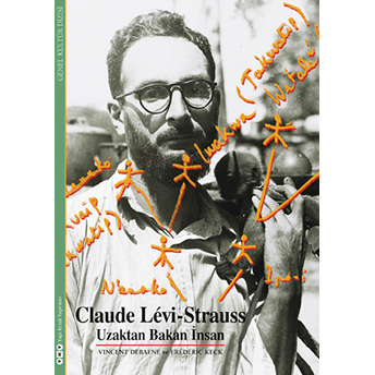 Claude Levi-Strauss - Uzaktan Bakan Insan Vincent Debaene