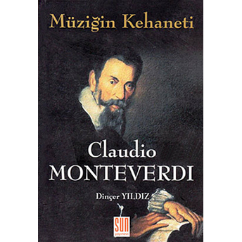 Claudio Monteverdi Müziğin Kehaneti - Dinçer Yıldız