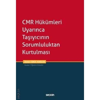 Cmr Hükümleri Uyarınca Taşıyıcının Sorumluluktan Kurtulması Demet Yürük Yeniocak