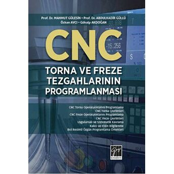 Cnc Torna Ve Freze Tezgahlarının Programlanması Abdulkadir Güllü