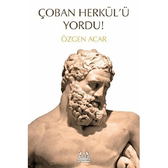 Çoban Herkül'ü Yordu! Özgen Acar