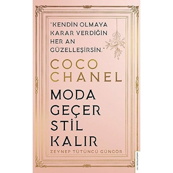 Coco Chanel - Moda Geçer Stil Kalır Zeynep Tütüncü Güngör