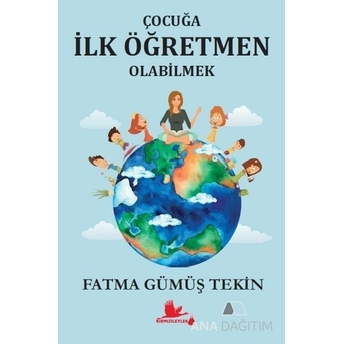 Çocuğa Ilk Öğretmen Olabilmek Fatma Gümüş Tekin