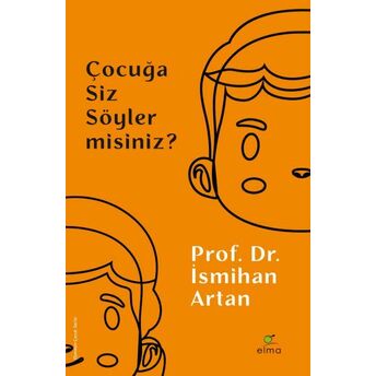 Çocuğa Siz Söyler Misiniz? Prof. Dr. Ismihan Artan