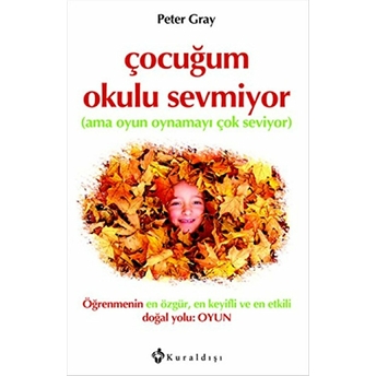 Çocuğum Okulu Sevmiyor Peter Gray