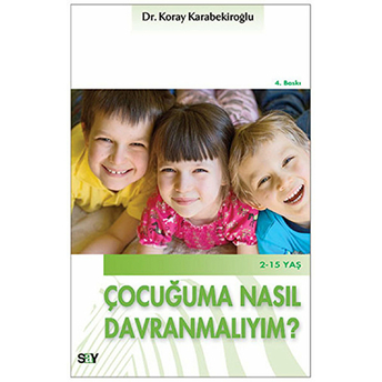 Çocuğuma Nasıl Davranmalıyım? Koray Karabekiroğlu