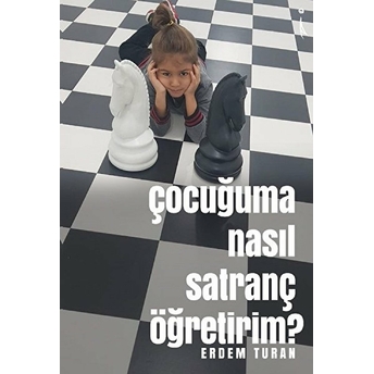 Çocuğuma Nasıl Satranç Öğretirim? - Erdem Turan