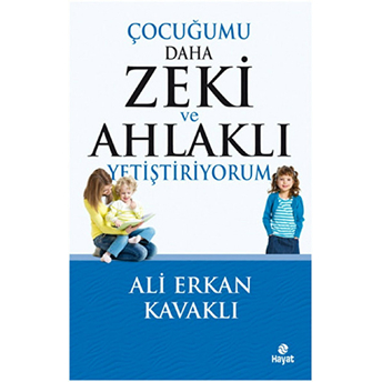 Çocuğumu Daha Zeki Ve Ahlaklı Yetiştiriyorum Ali Erkan Kavaklı