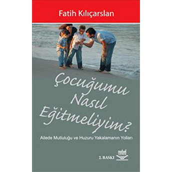 Çocuğumu Nasıl Eğitmeliyim?