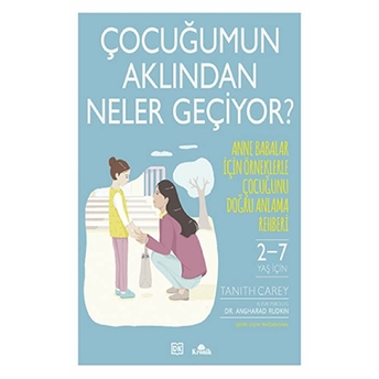 Çocuğumun Aklından Neler Geçiyor? Angharad Rudkın,Tanıth Carey