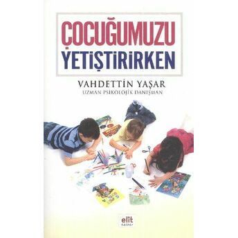 Çocuğumuzu Yetiştirirken Vahdettin Yaşar