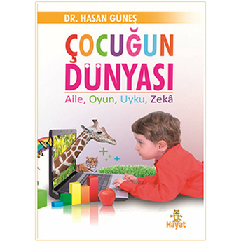 Çocuğun Dünyası Aile, Oyun, Uyku, Zeka Hasan Güneş