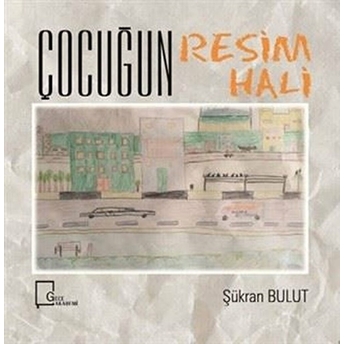 Çocuğun Resim Hali - Şükran Bulut