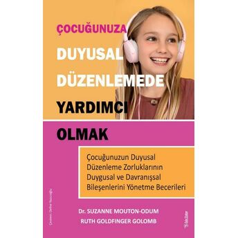 Çocuğunuza Duyusal Düzenlemede Yardımcı Olmak Dr. Suzanne Mouton-Odum, Ruth Goldfinger Golomb