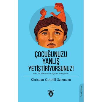 Çocuğunuzu Yanlış Yetiştiriyorsunuz Christian Gotthilf Salzmann