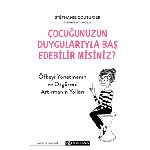 Çocuğunuzun Duygularıyla Baş Edebilir Misiniz? Stéphanie Couturier