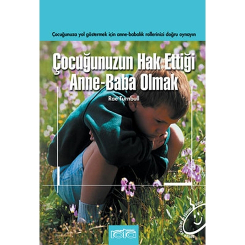 Çocuğunuzun Hak Ettiği Anne-Baba Olmak-Rae Turnbull