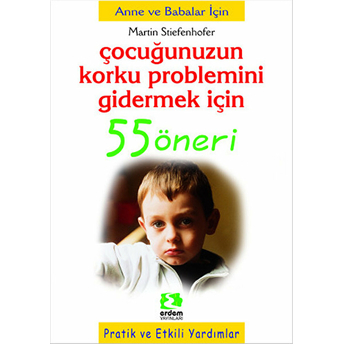 Çocuğunuzun Korku Problemini Gidermek Için 55 Öneri Martin Steifenhofer