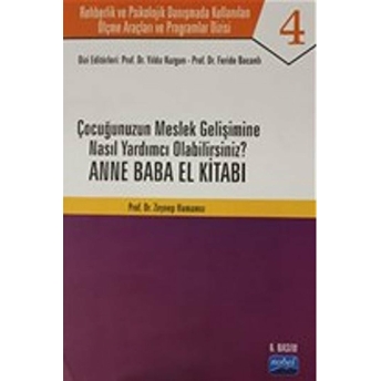 Çocuğunuzun Meslek Gelişimine Nasıl Yardımcı Olabilirsiniz ? Anne Baba El Kitabı - Rehberlik Ve Psikolojik Danışmada Kullanılan Ölçme Araçları Ve Programlar Dizisi Feride Bacanlı