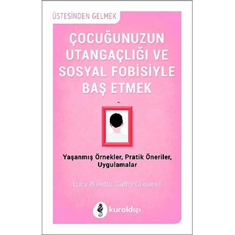 Çocuğunuzun Utangaçlığı Ve Sosyal Fobisiyle Başetmek Lucy Willetts – Cathy Creswell