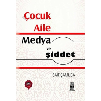 Çocuk Aile Medya Ve Şiddet - Anne Katili Nasıl Yetişir? Sait Çamlıca