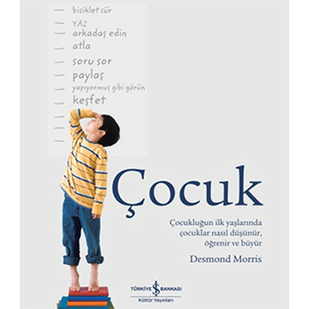 Çocuk - Çocukluğun Ilk Yaşlarında Çocuklar Nasıl Düşünür, Öğrenir Ve Büyür Desmond Morris