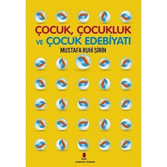 Çocuk Çocukluk Ve Çocuk Edebiyatı Mustafa Ruhi Şirin