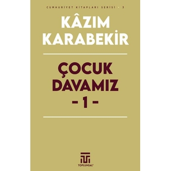 Çocuk Davamız - 1 Kâzım Karabekir