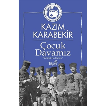 Çocuk Davamız Kazım Karabekir