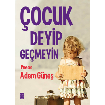 Çocuk Deyip Geçmeyin Adem Güneş