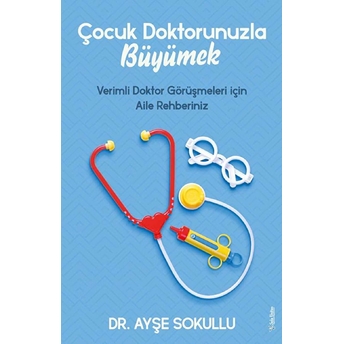 Çocuk Doktorunuzla Büyümek Dr. Ayşe Sokullu