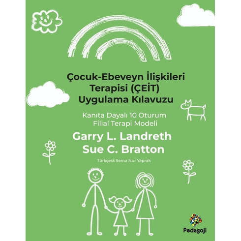 Çocuk-Ebeveyn Ilişkileri Terapisi Garry L. Landreth,Sue C. Bratton