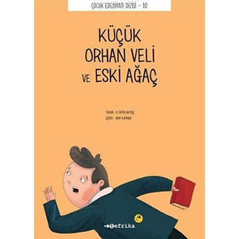 Çocuk Edebiyatı Dizisi 10 - Küçük Orhan Veli Ve Eski Ağaç A. Fatih Aktaş