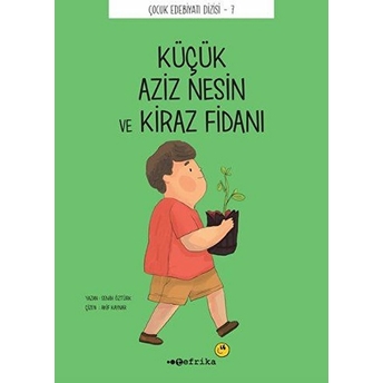 Çocuk Edebiyatı Dizisi 7 - Küçük Aziz Nesin Ve Kiraz Fidanı Semih Öztürk