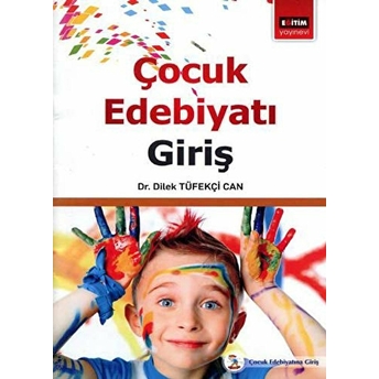 Çocuk Edebiyatı: Giriş Dilek Tüfekçi Can