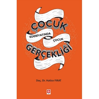 Çocuk Edebiyatında Çocuk Gerçekliği Hatice Fırat